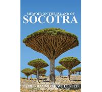 Socotra: Memoir on the Island of Socotra