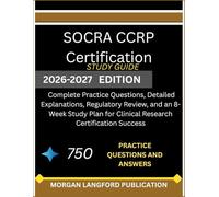 SOCRA CCRP Certification Study Guide 2026-2027: Practice Questions, Clear Explanations, and a Guided 8-Week Plan for Effective Exam Preparation