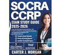 SOCRA CCRP Exam Study Guide 2025-2026: Prep with Detailed Domain Reviews, 700 Practice Questions, Core Research Standards, and Regulatory Compliance for Certification Success