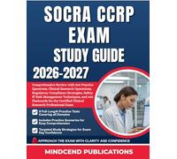 SOCRA CCRP EXAM STUDY GUIDE 2026-2027: Comprehensive Review with 900 Practice Questions, Clinical Research Operations, Regulatory Compliance ... the Certified Clinical Research Profess...