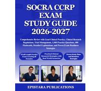 SOCRA CCRP EXAM STUDY GUIDE 2026-2027: Comprehensive Review with Good Clinical Practice, Clinical Research Regulations, Trial Management, 1,040 ... and Proven Exam Readiness Strategies