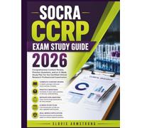 SOCRA CCRP Exam Study Guide 2026: Comprehensive Content Review, Practice Questions, and an 8-Week Study Plan for the Certified Clinical Research Professional Examination