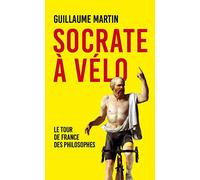 Socrate à vélo: Le Tour de France des philosophes