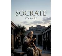 Socrate: Une pièce de théâtre philosophique de Voltaire explorant les thèmes de la vertu, de la religion et de la justice à Athènes