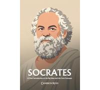 Socrates: A Clear Introduction to the Big Ideas and the Core Concepts