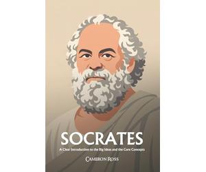 Socrates: A Clear Introduction to the Big Ideas and the Core Concepts