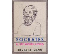Socrates : A Life Worth Living