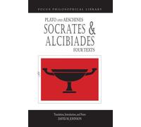 Socrates and Alcibiades: Four Texts: Plato's Alcibiades I & II, Symposium (212c-223a), Aeschines' Al: Written by David Johnson, 2002 Edition, Publisher: Focus Publishing/R Pullins & Co [Paperback]