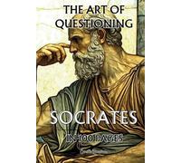 Socrates in 100 pages : the Art of Questioning: Explore the philosophy of Socrates, a profound and timeless thought that invites us to question existence