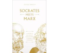 Socrates Meets Marx: The Father of Philosophy Cross-Examines the Father of Communism Volume 3