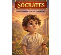 Sócrates: O menino que gostava de perguntar (Pessoas que Mudaram o Mundo)