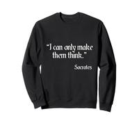 Socrates Quote I Can Only Make Them Learn Quote Sweatshirt