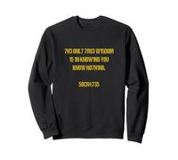 Socrates quote The only true wisdom is in knowing you.. Sweatshirt
