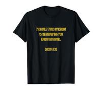 Socrates Quote The only True Wisdom is in Knowing You.. T-Shirt