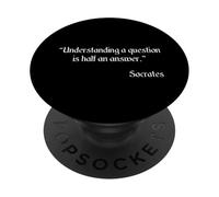 Socrates Quote - Understanding A Question Is Half An Answer PopSockets Adhesive PopGrip