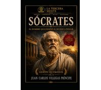 SÓCRATES - SIGNATURE EDITION: El hombre que enseñó al mundo a pensar (LA TERCERA MENTE SIGNATURE EDITION)