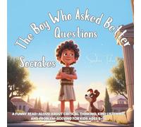 Socrates: The Boy Who Asked Better Questions: A funny read-aloud about critical thinking, kind listening, and problem-solving for kids ages 6-10 (Great Thinkers & Inventors for Kids)