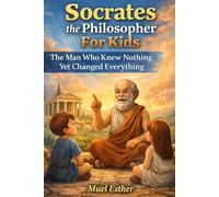 SOCRATES THE PHILOSOPHER FOR KIDS