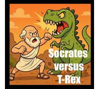 Socrates versus T-Rex (History versus Dinosaur)
