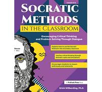 Socratic Methods in the Classroom: Encouraging Critical Thinking and Problem Solving Through Dialogue (Grades 8-12)