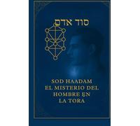 SOD HAADAM: EL MISTERIO DEL HOMBRE EN LA TORA (LOS MISTERIO DEL GAN EDEN)