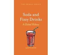 Soda and Fizzy Drinks: A Global History (Edible)