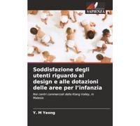 Soddisfazione degli utenti riguardo al design e alle dotazioni delle aree per l'infanzia: Nei centri commerciali della Klang Valley, in Malesia