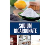Sodium Bicarbonate: A Beginner's 5-Step Guide on How to Incorporate Baking Soda for Health, with an Additional Overview of its Use Cases for Home