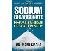 Sodium Bicarbonate: Nature's Unique First Aid Remedy by Dr. Mark Sircus (August 14, 2014) Paperback
