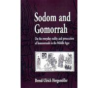 Sodom and Gomorrah: On the Everyday Reality and Persecution of Homosexuals in the Middle Ages