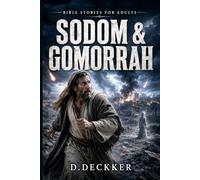 SODOM & GOMORRAH: A Retelling for Adults: 3 (BIBLE STORIES FOR ADULTS)