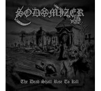 Sodomizer - The Dead Shall Rise To Kill