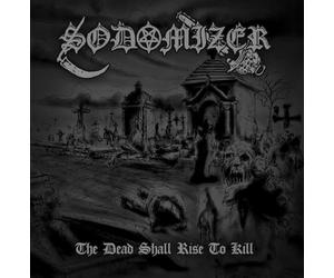 Sodomizer - The Dead Shall Rise To Kill