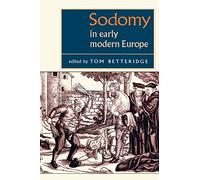 Sodomy in early modern Europe (Studies in Early Modern European History)