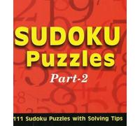 Soduku Puzzles: Pt. 2 (Puzzles): 111 Sudoku Puzzles with Solving Tips