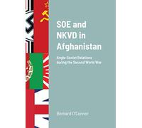 SOE and NKVD in Afghanistan: Anglo-Soviet Relations during the Second World War