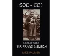 SOE CD1 - THE LIFE AND TIMES OF SIR FRANK NELSON: Amazon edition