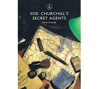 SOE: Churchill’s Secret Agents: 829 (Shire Library)