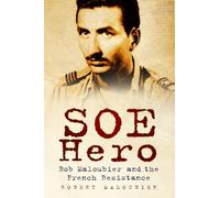 SOE Hero: Bob Maloubier and the French Resistance