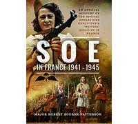 SOE In France, 1941-1945 : An Official Account of the Special Operations Executive's 'British' Circuits in France