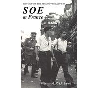 SOE in France: AN ACCOUNT OF THE WORK OF THE BRITISH SPECIAL OPERATIONS EXECUTIVE IN FRANCE 1940-1944 History of the Second World War