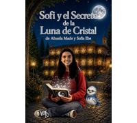 Sofi y el secreto de la Luna de Cristal
