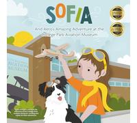 Sofia and Aero's Amazing Adventures at the College Park Aviation Museum