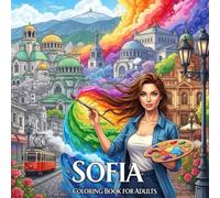 Sofia Coloring Book for Adults: From the Heart of Bulgaria Bold and Easy Pages Simple Designs for Travel and Relaxation for Adults, Teens, and Seniors to Relax and Relieve Stress