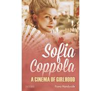 Sofia Coppola (International Library of the Moving Image): A Cinema of Girlhood (International Library of the Moving Image, 39)
