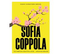 Sofia Coppola : The Complete Unofficial Guide