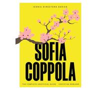 Sofia Coppola : The Complete Unofficial Guide