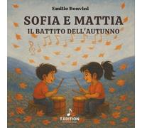 Sofia e Mattia Il Battito dell'Autunno (Le storie di Sofia)