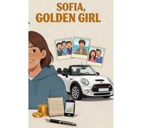 Sofia, Golden Girl: Le carnet des 30 points - La méthode pour gagner de l’argent, devenir autonome et responsable (avec l’accompagnement des parents) ... de l’argent, devenir autonome et responsable)