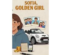 Sofia, Golden Girl: Le carnet des 30 points - La méthode pour gagner de l’argent, devenir autonome et responsable (avec l’accompagnement des parents) ... de l’argent, devenir autonome et responsable)